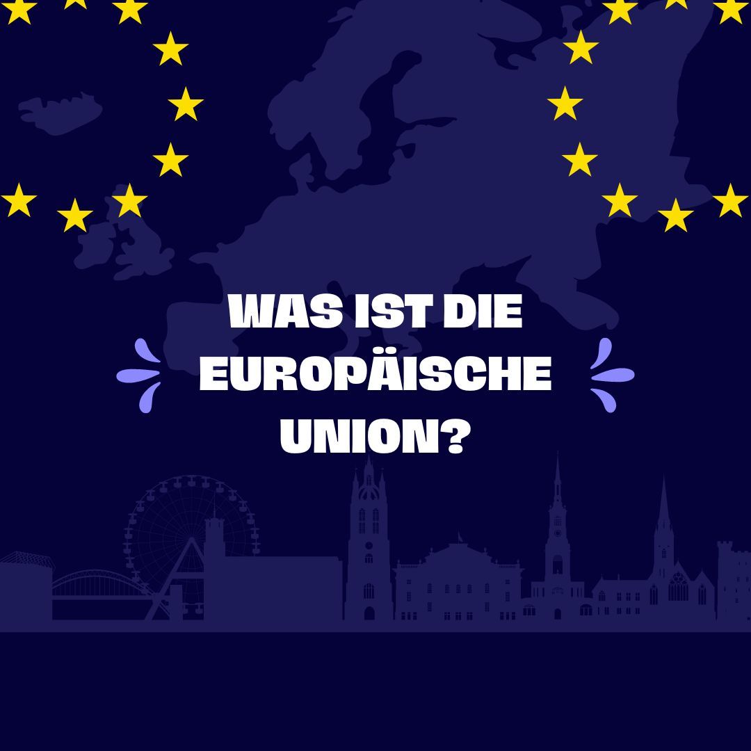 Was ist die Europäische Union?